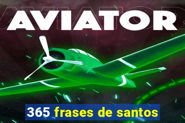 365 frases de santos